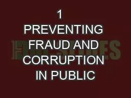 1   PREVENTING FRAUD AND CORRUPTION IN PUBLIC