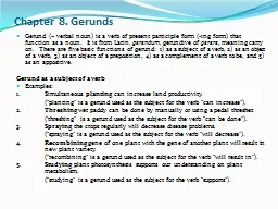 Chapter 8. Gerunds Gerund (= verbal noun) is a verb of present participle form (-