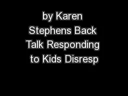 by Karen Stephens Back Talk Responding to Kids Disresp