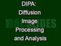 DIPA:  Diffusion Image Processing and Analysis