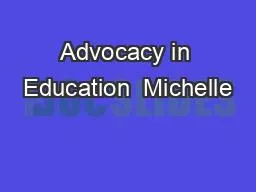 Advocacy in Education  Michelle