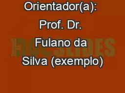 Orientador(a): Prof. Dr. Fulano da Silva (exemplo)