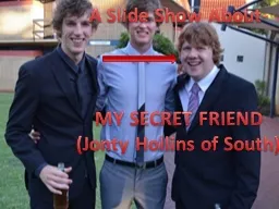 A Slide Show About- MY SECRET FRIEND