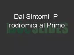 PPT-Dai Sintomi P rodromici al Primo