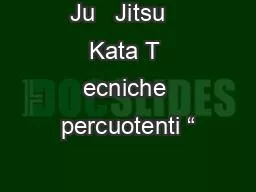 PPT-Ju Jitsu Kata T ecniche percuotenti “