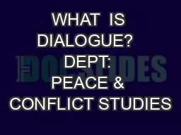 WHAT  IS DIALOGUE?  DEPT: PEACE & CONFLICT STUDIES