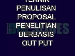 TEKNIK PENULISAN PROPOSAL PENELITIAN BERBASIS OUT PUT