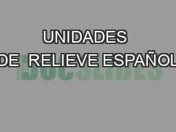 UNIDADES DE  RELIEVE ESPAÑOL