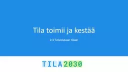 Tila toimii ja kestää 2.3 Tutustutaan tilaan