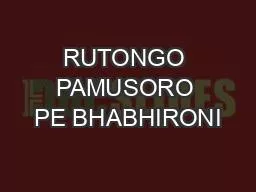 PPT-RUTONGO PAMUSORO PE BHABHIRONI