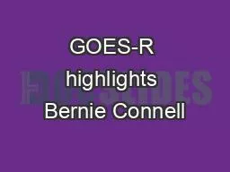 GOES-R highlights Bernie Connell