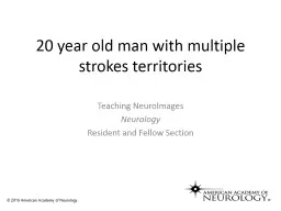 20 year old man with multiple strokes territories