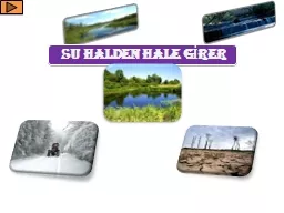 PPT-SU HALDEN HALE GİRER Devamı…