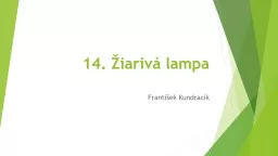 14. Žiarivá lampa František Kundracik