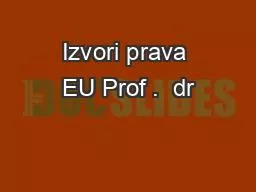 Izvori prava EU Prof .  dr