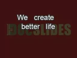 We   create   better   life