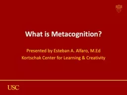 What is Metacognition? Presented by Esteban A. Alfaro,