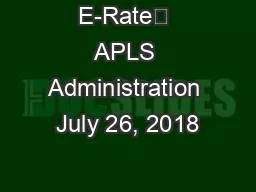 E-Rate	 APLS Administration July 26, 2018