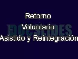 Retorno Voluntario Asistido y Reintegración