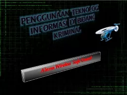 PPT-Penggunaan Teknologi Informasi di Bidang Kriminal