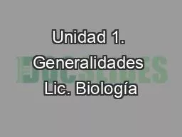 Unidad 1. Generalidades Lic. Biología