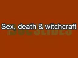 Sex, death & witchcraft