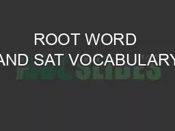ROOT WORD AND SAT VOCABULARY