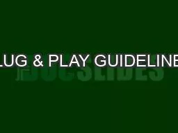 PLUG & PLAY GUIDELINES