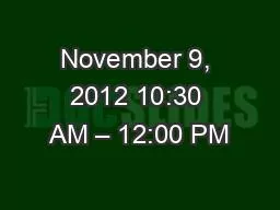 November 9, 2012 10:30 AM – 12:00 PM