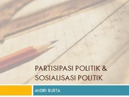 PARTISIPASI POLITIK & SOSIALISASI POLITIK