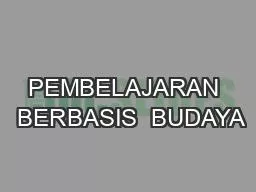 PEMBELAJARAN  BERBASIS  BUDAYA