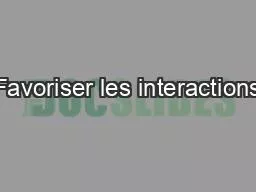 Favoriser les interactions