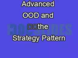 Advanced OOD and 		the Strategy Pattern