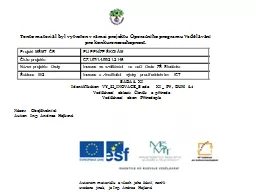 PPT-Tento materiál byl vytvořen v rámci projektu Operačního programu Vzdělávání