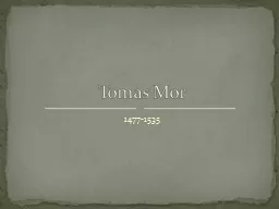 1477-1535 Tomas  Mor Tomas Mor je bio sin uglednog londonskog advokata i sudije Džona
