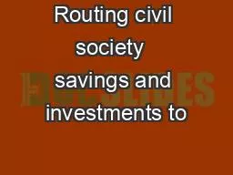 Routing civil society  savings and investments to