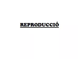 REPRODUCCIÓ CICLE CEL.LULAR