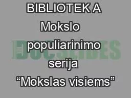 BIBLIOTEK A Mokslo   populiarinimo serija “Mokslas visiems”