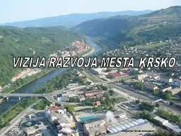 VIZIJA RAZVOJA MESTA KRŠKO