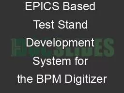 Creating an EPICS Based Test Stand Development System for the BPM Digitizer