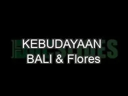 KEBUDAYAAN BALI & Flores