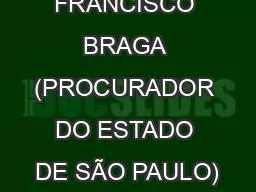 PROF. FRANCISCO BRAGA (PROCURADOR DO ESTADO DE SÃO PAULO)