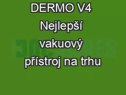 DERMO V4 Nejlepší vakuový přístroj na trhu