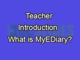 Teacher Introduction  What is MyEDiary?