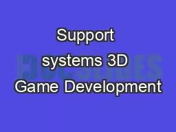 Support systems 3D Game Development