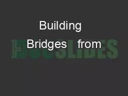 Building  Bridges   from