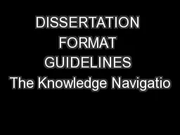 DISSERTATION FORMAT GUIDELINES The Knowledge Navigatio
