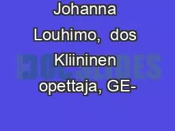 PPT-Johanna Louhimo, dos Kliininen opettaja, GE-