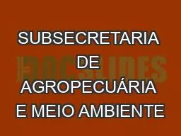 SUBSECRETARIA DE AGROPECUÁRIA E MEIO AMBIENTE