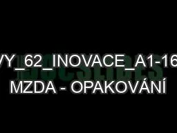 VY_62_INOVACE_A1-16 MZDA - OPAKOVÁNÍ